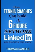 How Tennis Coaches Can Build a 6 Figure Network Linkein