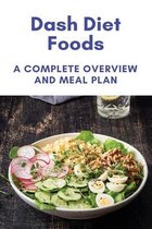 Dash Diet Foods: A Complete Overview And Meal Plan