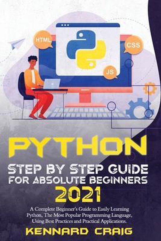 Python Step By Step Guide For Absolute Beginners 2021 | 9798742728870 ...