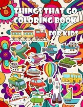 Things That Go Coloring Book For Kids