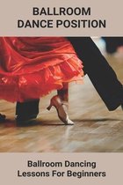Ballroom Dance Position: Ballroom Dancing Lessons For Beginners