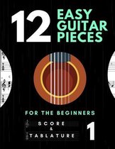 12 Easy Guitar Pieces for the Beginners - Score and Tablature - vol. 1