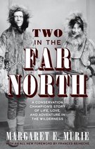 Two in the Far North, Revised Edition A Conservation Champion's Story of Life, Love, and Adventure in the Wilderness