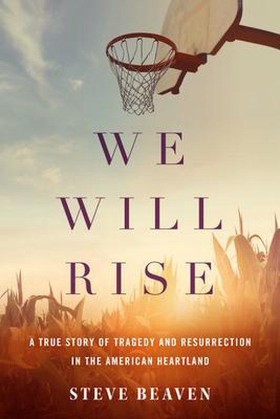 We Will Rise A True Story of Tragedy and Resurrection in the ... - cover