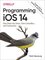 Programming iOS 14 Dive Deep into Views, View Controllers, and Frameworks
