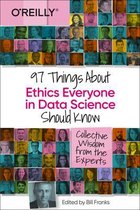 97 Things About Ethics Everyone in Data Should Know