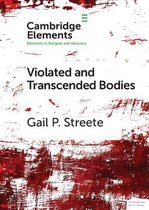 Elements in Religion and Violence- Violated and Transcended Bodies