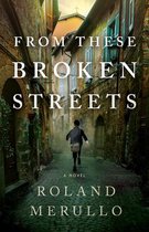 From These Broken Streets A Novel