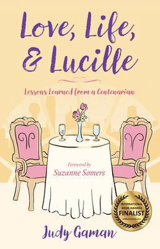 Love, Life, and Lucille: Lessons Learned from a Centenarian - cover