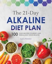 The 21-Day Alkaline Diet Plan: 100 Easy Recipes to Reset and Rebalance Your Health