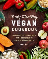 The Truly Healthy Vegan Cookbook