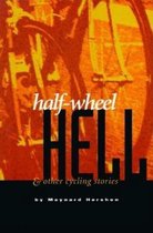 Half-Wheel Hell and Other Cycling Stories