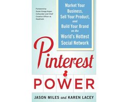 Pinterest Power: Market Your Business, Sell Your Product, and Build Your Brand on the World's Hottest Social Network