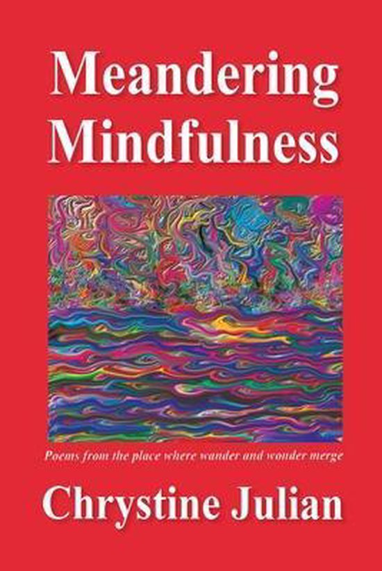Meandering Mindfulness...Poetry from the Place Where Wander  ... - cover