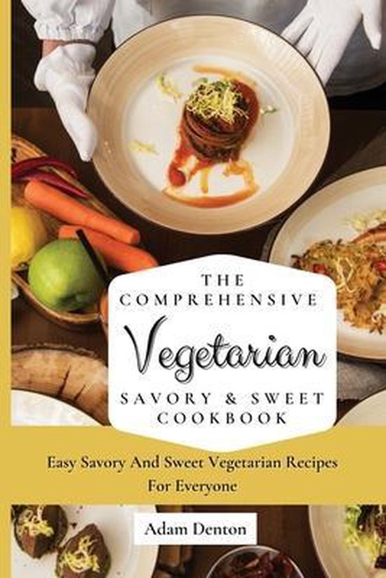 The Comprehensive Vegetarian Savory & Sweet Cookbook - cover