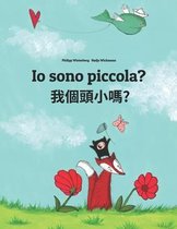 Io sono piccola? 我個頭小嗎?: Libro illustrato per bambini