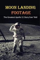 Moon Landing Footage: The Greatest Apollo 11 Story Ever Told