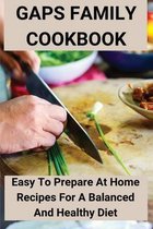 GAPS Family Cookbook: Easy To Prepare At Home Recipes For A Balanced And Healthy Diet