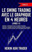 Le Swing Trading Avec Le Graphique En 4 Heures Livres 1-3: Partie 1: Introduction au Swing Trading Partie 2: Tradez les faux signaux! Partie 3