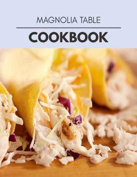 Magnolia Table Cookbook, Leah Wilkins 9798693270060 Boeken