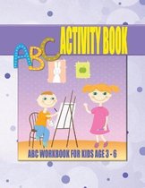 ABC Activity Book For Kids Age 3 - 6