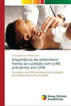Importancia do enfermeiro frente ao cuidado com o RN pre-termo em UTIN