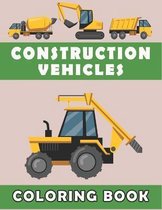 Construction Vehicles Coloring Book For Kids