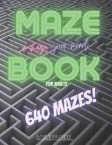 Maze Book for Adults - 640 Mazes - 8.5 X 11 Size