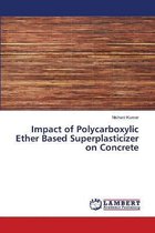 Impact of Polycarboxylic Ether Based Superplasticizer on Concrete