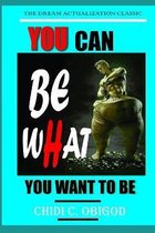 You Can Be What You Want to Be