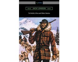 Omslag van To Build a Fire and Other Stories