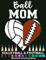 Ball Mom Football And Volleyball Mandala Coloring Book