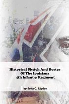 Historical Sketch And Roster Of The Louisiana 4th Infantry Regiment