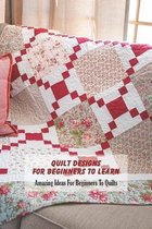 Quilt Designs For Beginners To Learn