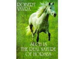 Such Is the Real Nature of Horses, Robert Vavra | 9783822876220