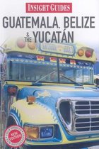 Guatemala, Belize And Yucatan Insight Guide