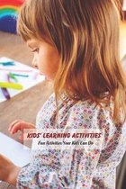 Kids' Learning Activities: Fun Activities Your Kids Can Do