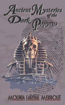 Ancient Mysteries of the Dark Papyrus