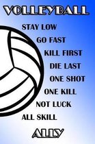 Volleyball Stay Low Go Fast Kill First Die Last One Shot One Kill Not Luck All Skill Ally