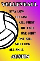 Volleyball Stay Low Go Fast Kill First Die Last One Shot One Kill Not Luck All Skill Austin