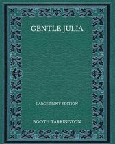 Gentle Julia - Large Print Edition