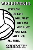 Volleyball Stay Low Go Fast Kill First Die Last One Shot One Kill Not Luck All Skill Serenity