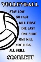 Volleyball Stay Low Go Fast Kill First Die Last One Shot One Kill Not Luck All Skill Scarlett