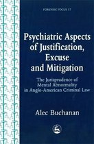 Forensic Focus- Psychiatric Aspects of Justification, Excuse and Mitigation in Anglo-American Criminal Law