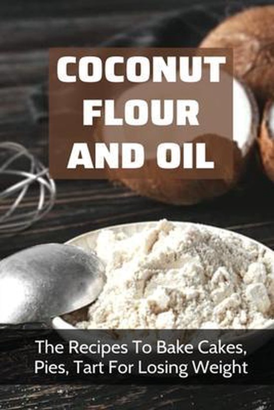 Coconut Flour And Oil - cover