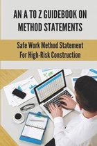 An A To Z Guidebook On Method Statements: Safe Work Method Statement For High-Risk Construction