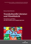 Transcultural Studies – Interdisciplinary Literature and Humanities for Sustainable Societies 7 - Transkulturelle Literatur- und Filmdidaktik