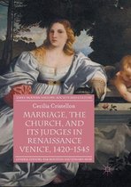 Early Modern History: Society and Culture- Marriage, the Church, and its Judges in Renaissance Venice, 1420-1545