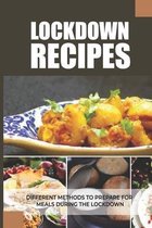 Lockdown Recipes: Different Methods To Prepare For Meals During The Lockdown