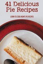 41 Delicious Pie Recipes: Learn To Cook Mom's Pie Recipes